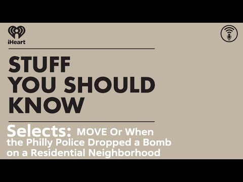 Selects: MOVE: Or When the Philly Police Dropped a Bomb on a
Neighborhood | STUFF YOU SHOULD KNOW