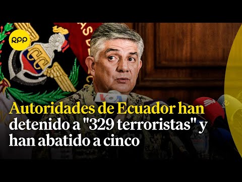 Fuerzas Armadas de Ecuador han detenido a 329 terroristas y han abatido a cinco