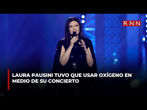 Laura Pausini tuvo que usar oxígeno en medio de su concierto