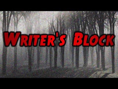 "Writers Block" | Creepypasta Story