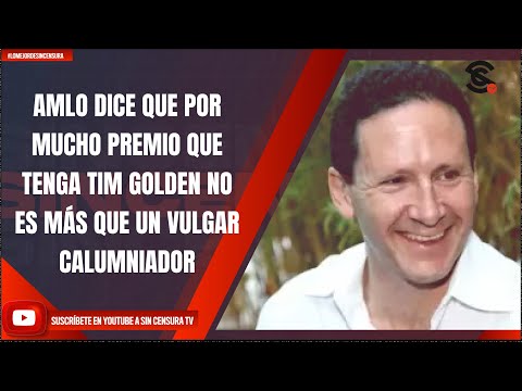 #LoMejorDeSinCensura AMLO DICE QUE POR MUCHO PREMIO QUE TENGA TIM GOLDEN NO ES MÁS QUE UN VULGAR...