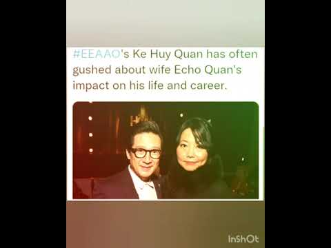 Ke Huy Quan has often gushed about wife Echo Quan's impact on his life and career.