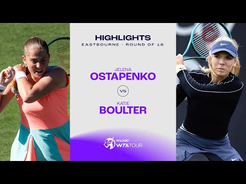 Jelena Ostapenko vs. Katie Boulter | 2024 Eastbourne Round of 16 | WTA Match Highlights