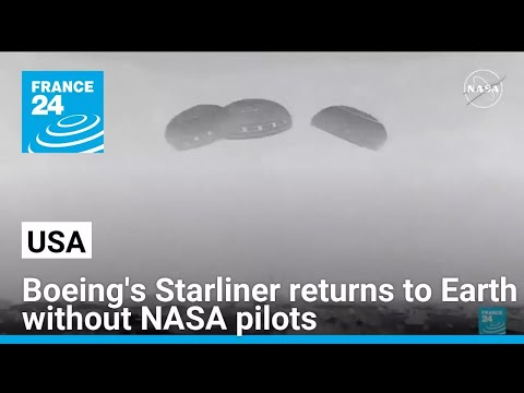 Boeing's Starliner returns to Earth without NASA pilots • FRANCE 24 English