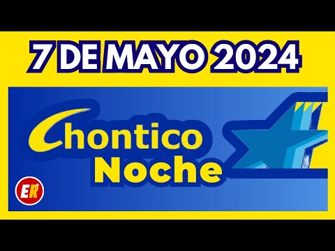RESULTADO CHONTICO NOCHE del MARTES 7 de mayo de 2024  (ULTIMO RESULTADO)