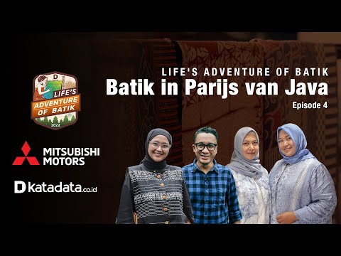 LIFE’S ADVENTURE OF BATIK | Batik in Parijs van Java - Eps. 4 | Katadata Indonesia