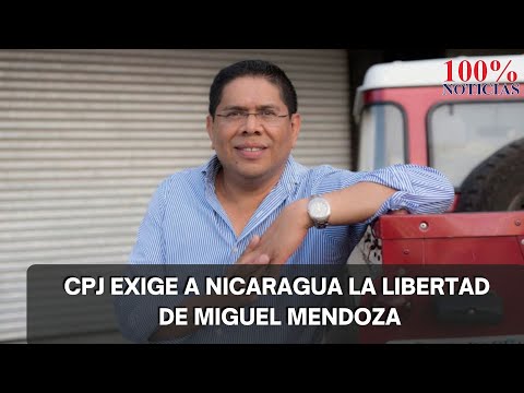 El CPJ exige a Nicaragua la libertad de Miguel Mendoza