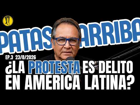 AMÉRICA LATINA: ¿PROTESTAR ES DELITO? | PATAS ARRIBA