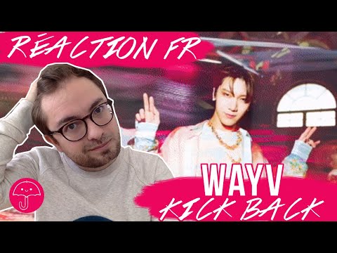 Vidéo "Kick Back" de WAYV / KPOP RÉACTION FR