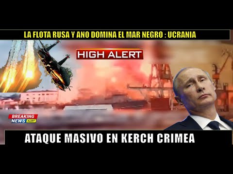 Ataque MASIVO a Kerch la flota rusa ya no domina el mar Negro