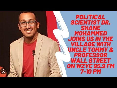 Dr. Shane Mohammed Political Scientist Join Us In D Village With Tommy & Wall Street On WZYE 95.9 FM