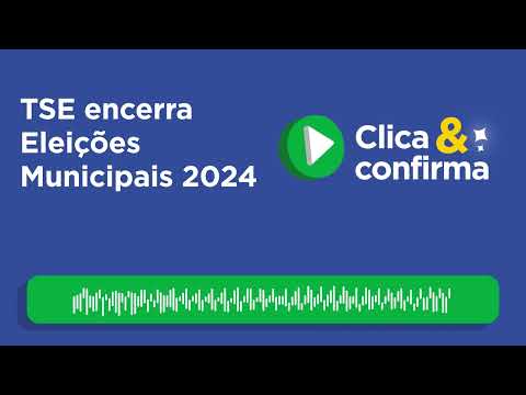 TSE encerra Eleições Municipais 2024