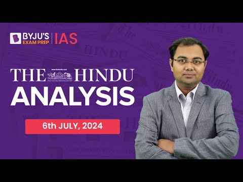 The Hindu Newspaper Analysis | 6th July 2024 | Current Affairs Today | UPSC Editorial Analysis