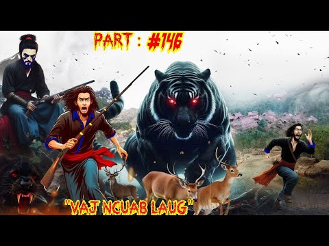 Mus zov poov raug dab tsov tom  Vaj Ncuab Laug the legendary of warrior  (Part 146 )  2/8/2026