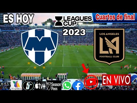Monterrey vs. Los Angeles en vivo, donde ver, a que hora juega Monterrey vs. LAFC Leagues Cup 2023