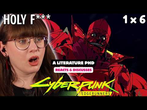 FIRST REACT to Cyberpunk Edgerunners as a Literature PhD | 1x6 React & Discussion