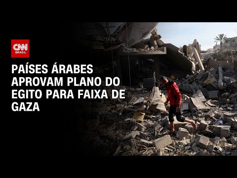 ​Países Árabes aprovam plano do Egito para Faixa de Gaza | CNN 360°