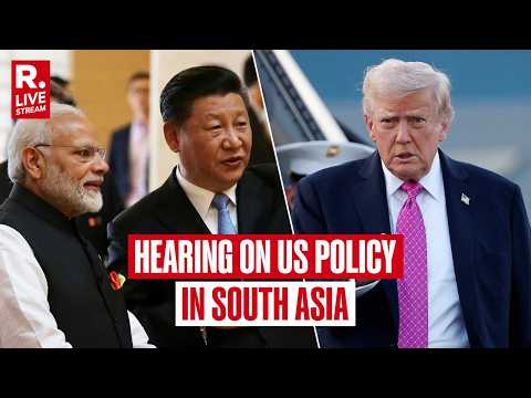 LIVE: Foreign Affairs Subcommittee Hearing On US Policy In South Asia | India | China
