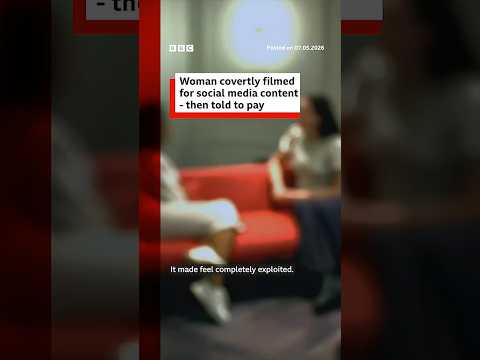 Woman covertly filmed for 'humiliating' social media content - then told to pay. #BBCNews