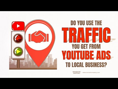 Do You Use The Traffic You Get From YouTube Ads To Local Business?