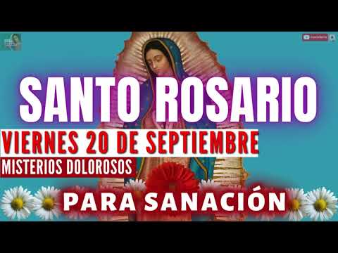 EL SANTO ROSARIO CORTO DE HOY VIERNES 20 DE SEPTIEMBRESANAME SEÑOR