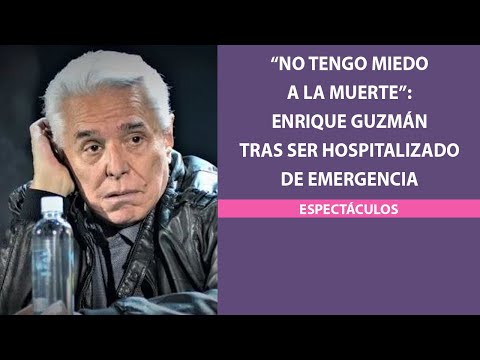 “No tengo miedo a la muerte”: Enrique Guzmán tras ser hospitalizado de emergencia