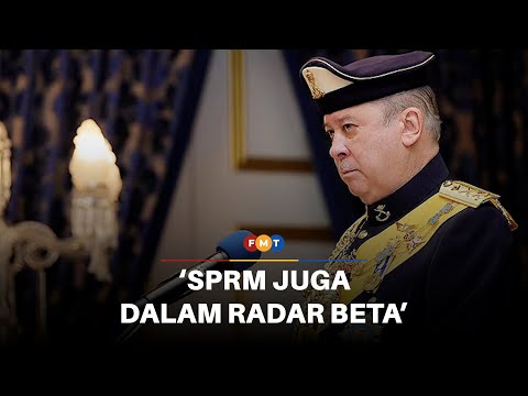 SPRM juga dalam radar beta, titah Agong