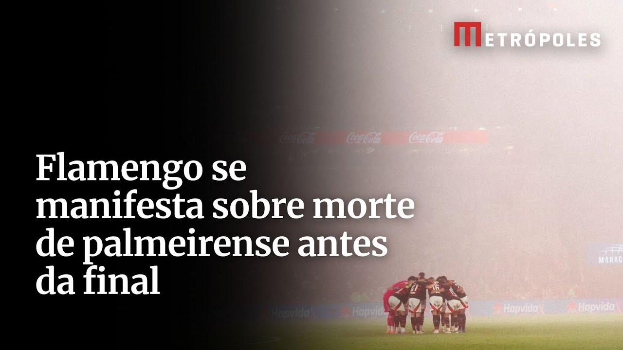 Flamengo se solidariza com morte de palmeirense antes de final da Libertadores
