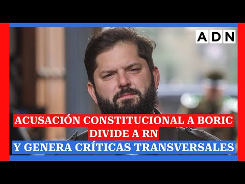 ACUSACIÓN CONSTITUCIONAL A BORIC divide a RN y genera críticas transversales: esto es lo que se sabe