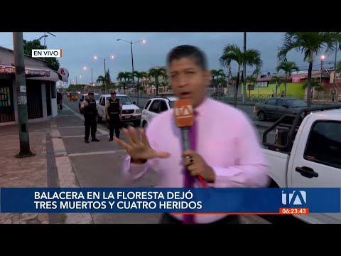 Tres personas fallecieron tras una balacera en La Floresta, en Guayaquil