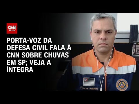 Porta-voz da Defesa Civil fala à CNN sobre chuvas em SP; veja a íntegra | AGORA CNN