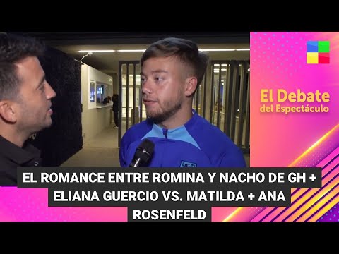 Romance Romina-Nacho GH + Ana Rosenfeld #ElDebateDelEspectáculo | Programa completo (10/02/24)