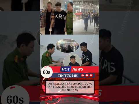 Tình tiết bất ngờ trong lời khai của đối tượng tấn công liên hoàn tại bệnh viện sản Nghệ an #tintuc