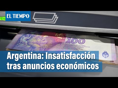 Argentina: insatisfacción de mercados tras anuncios económicos | El Tiempo