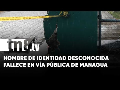 Managua: Sujeto de identidad desconocida muere en plena vía pública - Nicaragua