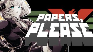 【PAPERS PLEASE 】Chill immigration officer who wants to explore more en