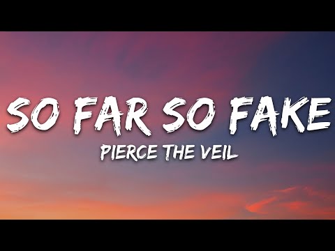 Pierce The Veil - So Far So Fake (Lyrics)