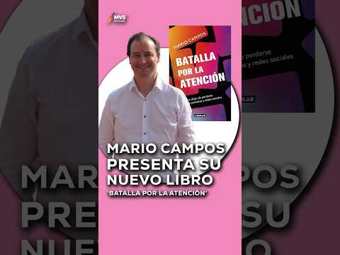 Mario Campos presenta su nuevo libro “Batalla por la atención” #mvsnoticias