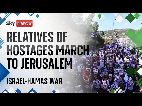 Israel-Hamas war: Families of hostages march to Netanyahu's office in Jerusalem