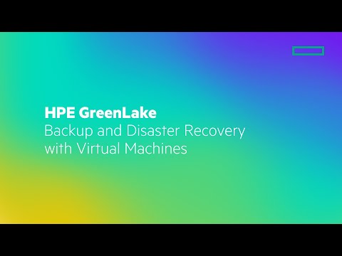HPE GreenLake Backup and Disaster Recovery with Virtual Machines