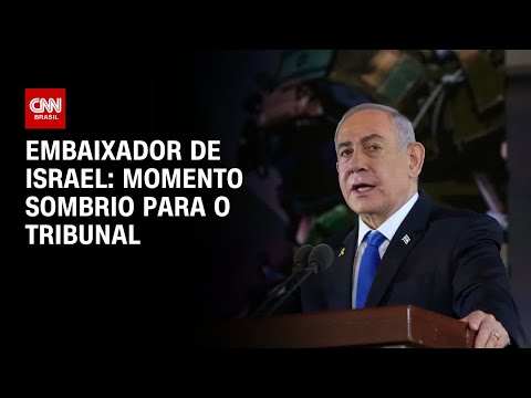 Embaixador de Israel: Momento sombrio para o tribunal | BASTIDORES CNN