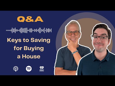 Rich Habits Podcast | Keys to Saving for a House