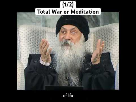 (1/2) OSHO: Total War or Meditation