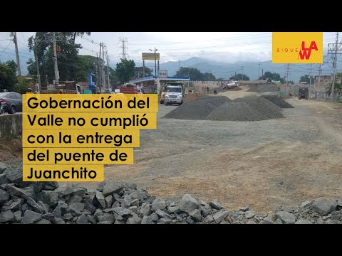 Gobernación del Valle mintió sobre fecha de inauguración de Puente de Juanchito