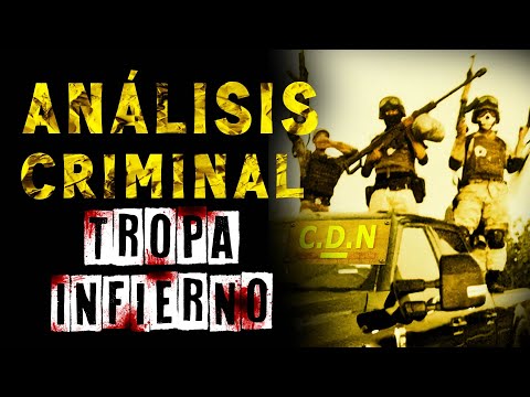 LA TROPA DEL INFIERNO, SICARIOS DEL CÁRTEL DEL NORESTE I ANÁLISIS CRIMINAL