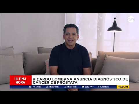 Ricardo Lombana anuncia que fue diagnosticado con cáncer de próstata