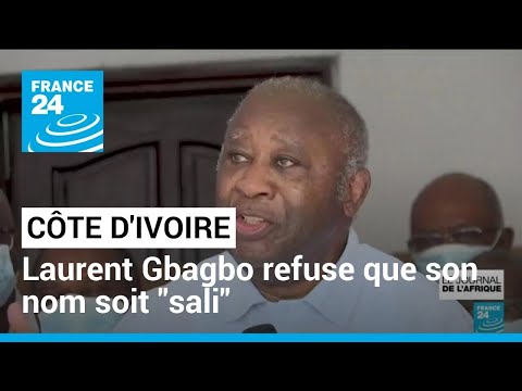 Côte d'Ivoire : radié de la liste électorale, Laurent Gbagbo refuse que son nom soit sali