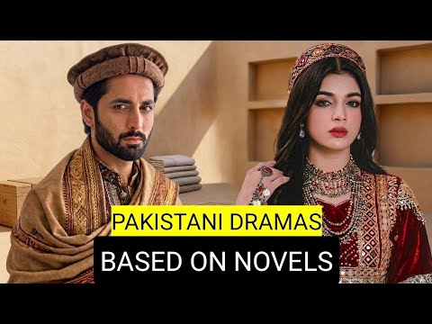 Top 8 Pakistani Dramas Based On Novels