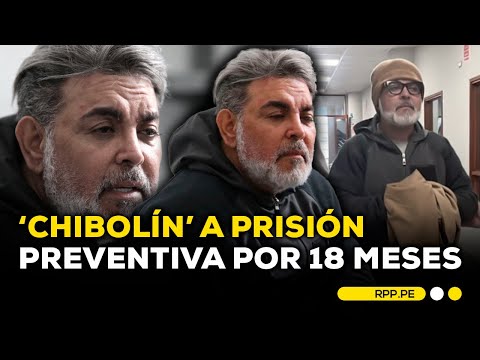 Dictan 18 meses de prisión preventiva contra Andrés Hurtado, 'Chibolín' | BREAKING