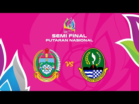 Sumatera Utara vs Jawa Barat | Piala Pertiwi Putaran Nasional 2025